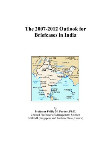 The 2007-2012 Outlook for Briefcases in India