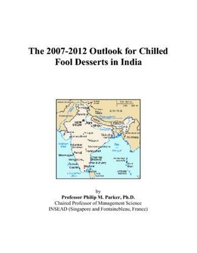 The 2007-2012 Outlook for Chilled Fool Desserts in India