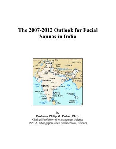 The 2007-2012 Outlook for Facial Saunas in India