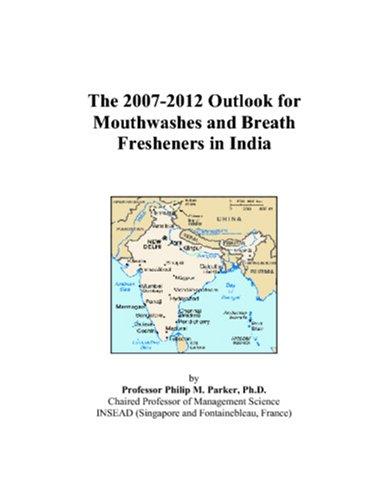 The 2007-2012 Outlook for Mouthwashes and Breath Fresheners in India