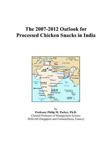 The 2007-2012 Outlook for Processed Chicken Snacks in India