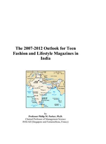 The 2007-2012 Outlook for Teen Fashion and Lifestyle Magazines in India