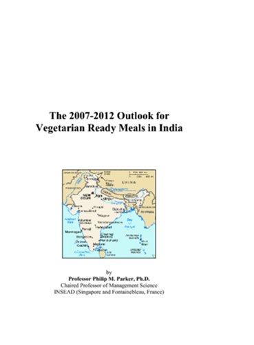 The 2007-2012 Outlook for Vegetarian Ready Meals in India