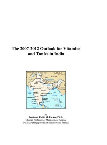 The 2007-2012 Outlook for Vitamins and Tonics in India