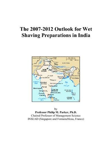 The 2007-2012 Outlook for Wet Shaving Preparations in India