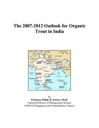 The 2007-2012 Outlook for Organic Trout in India