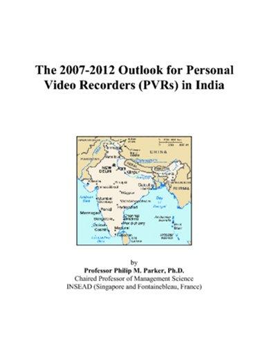 The 2007-2012 Outlook for Personal Video Recorders (PVRs) in India