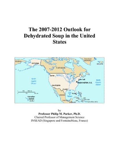 The 2007-2012 Outlook for Dehydrated Soup in the United States