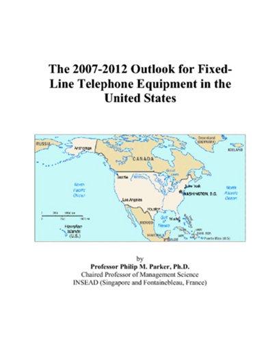 The 2007-2012 Outlook for Fixed-Line Telephone Equipment in the United States