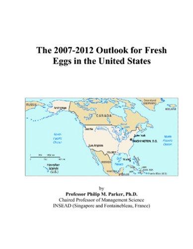 The 2007-2012 Outlook for Fresh Eggs in the United States