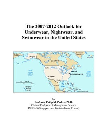 The 2007-2012 Outlook for Underwear, Nightwear, and Swimwear in the United States