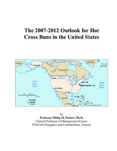 The 2007-2012 Outlook for Hot Cross Buns in the United States