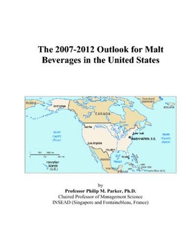 The 2007-2012 Outlook for Malt Beverages in the United States