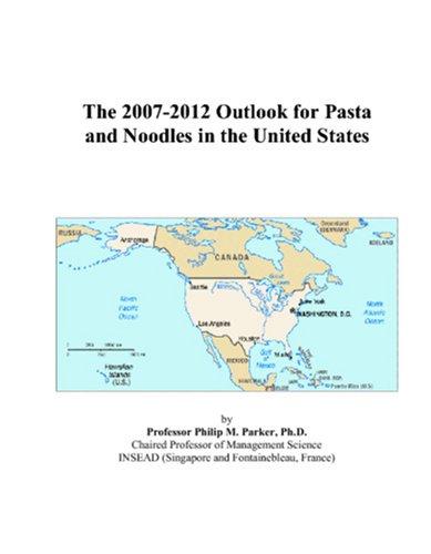 The 2007-2012 Outlook for Pasta and Noodles in the United States