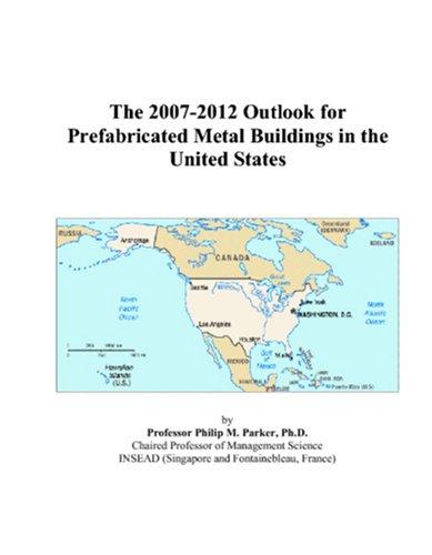 The 2007-2012 Outlook for Prefabricated Metal Buildings in the United States