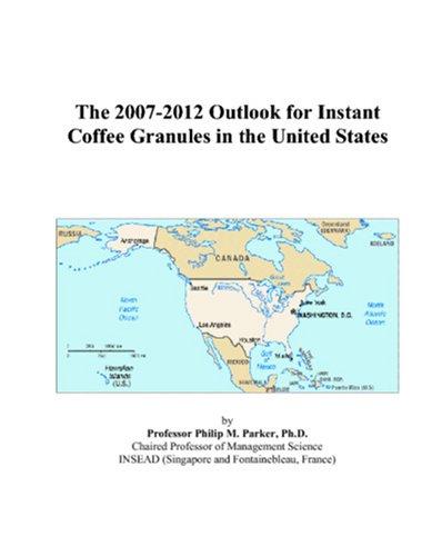 The 2007-2012 Outlook for Instant Coffee Granules in the United States