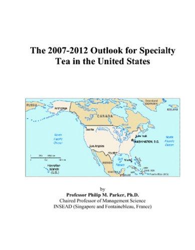 The 2007-2012 Outlook for Specialty Tea in the United States