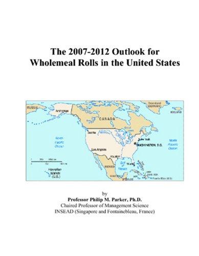 The 2007-2012 Outlook for Wholemeal Rolls in the United States