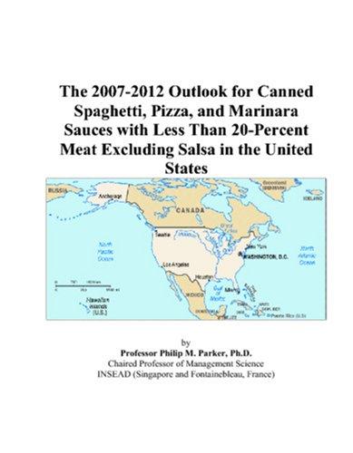 The 2007-2012 Outlook for Canned Spaghetti, Pizza, and Marinara Sauces with Less Than 20-Percent Meat Excluding Salsa in the United States