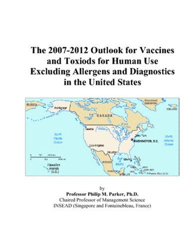 The 2007-2012 Outlook for Vaccines and Toxiods for Human Use Excluding Allergens and Diagnostics in the United States