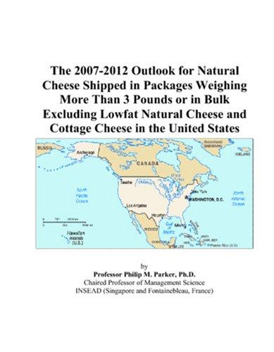 The 2007-2012 Outlook for Natural Cheese Shipped in Packages Weighing More Than 3 Pounds or in Bulk Excluding Lowfat Natural Cheese and Cottage Cheese in the United States