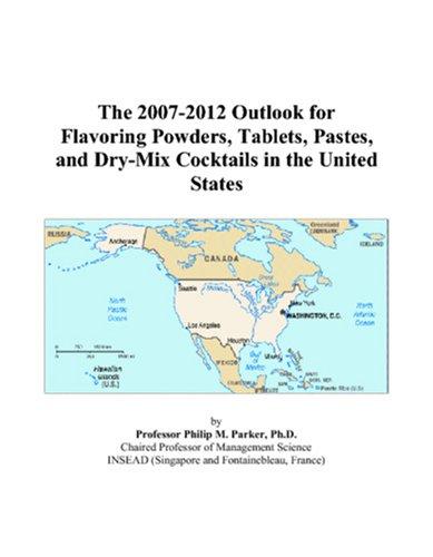 The 2007-2012 Outlook for Flavoring Powders, Tablets, Pastes, and Dry-Mix Cocktails in the United States