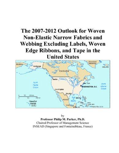 The 2007-2012 Outlook for Woven Non-Elastic Narrow Fabrics and Webbing Excluding Labels, Woven Edge Ribbons, and Tape in the United States
