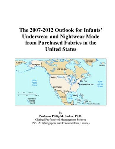 The 2007-2012 Outlook for Infants Underwear and Nightwear Made from Purchased Fabrics in the United States
