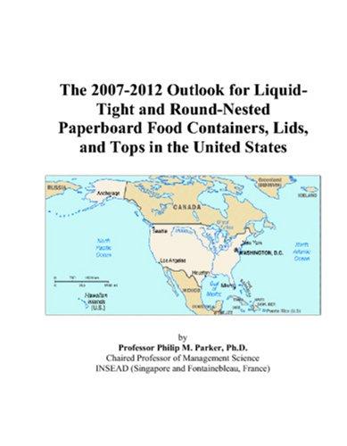 The 2007-2012 Outlook for Liquid-Tight and Round-Nested Paperboard Food Containers, Lids, and Tops in the United States
