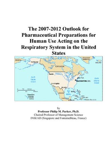 The 2007-2012 Outlook for Pharmaceutical Preparations for Human Use Acting on the Respiratory System in the United States