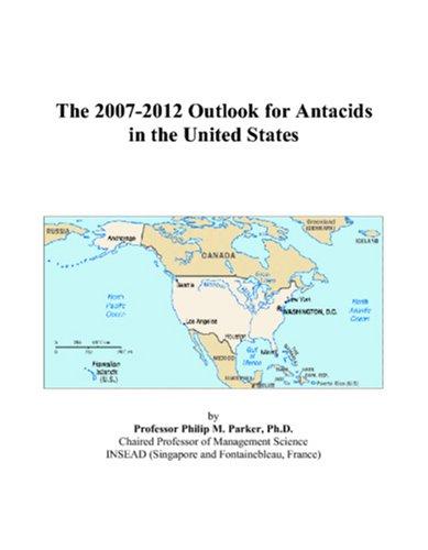 The 2007-2012 Outlook for Antacids in the United States