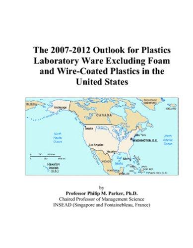The 2007-2012 Outlook for Plastics Laboratory Ware Excluding Foam and Wire-Coated Plastics in the United States