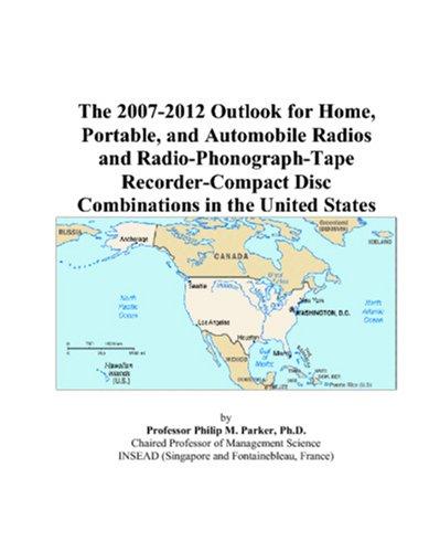 The 2007-2012 Outlook for Home, Portable, and Automobile Radios and Radio-Phonograph-Tape Recorder-Compact Disc Combinations in the United States