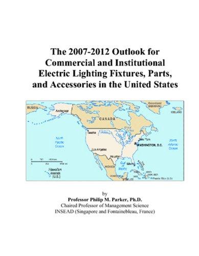 The 2007-2012 Outlook for Commercial and Institutional Electric Lighting Fixtures, Parts, and Accessories in the United States