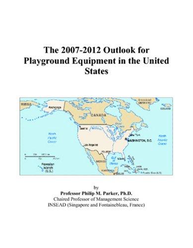 The 2007-2012 Outlook for Playground Equipment in the United States