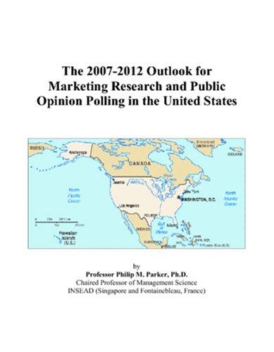 The 2007-2012 Outlook for Marketing Research and Public Opinion Polling in the United States