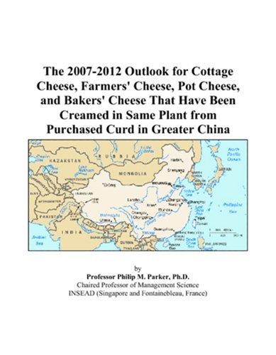 The 2007-2012 Outlook for Cottage Cheese, Farmers\' Cheese, Pot Cheese, and Bakers\' Cheese That Have Been Creamed in Same Plant from Purchased Curd in Greater China