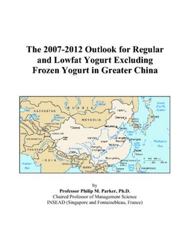 The 2007-2012 Outlook for Regular and Lowfat Yogurt Excluding Frozen Yogurt in Greater China