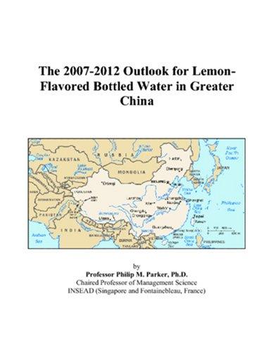 The 2007-2012 Outlook for Lemon-Flavored Bottled Water in Greater China