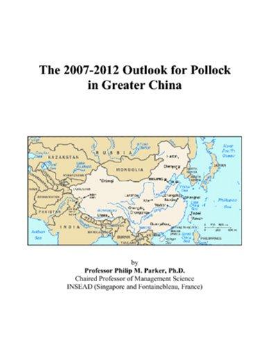 The 2007-2012 Outlook for Pollock in Greater China