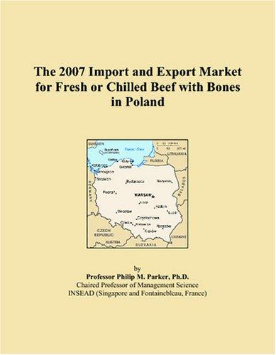 The 2007 Import and Export Market for Fresh or Chilled Beef with Bones in Poland