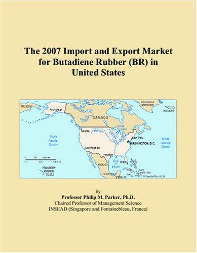 The 2007 Import and Export Market for Butadiene Rubber (BR) in United States