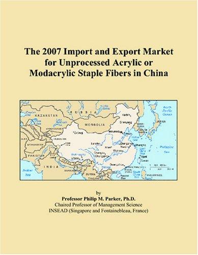 The 2007 Import and Export Market for Unprocessed Acrylic or Modacrylic Staple Fibers in China