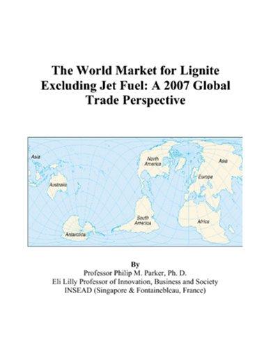 The World Market for Lignite Excluding Jet Fuel