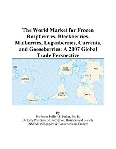 The World Market for Frozen Raspberries, Blackberries, Mulberries, Loganberries, Currents, and Gooseberries