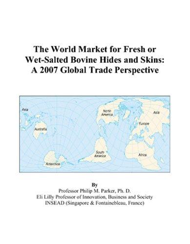 The World Market for Fresh or Wet-Salted Bovine Hides and Skins