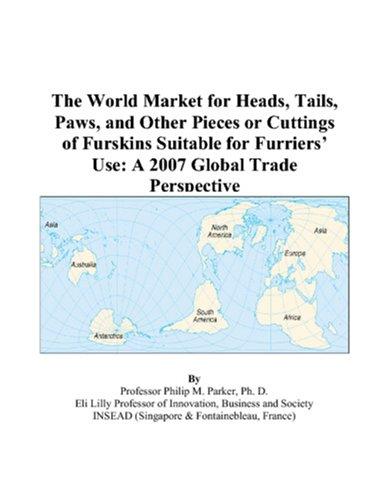The World Market for Heads, Tails, Paws, and Other Pieces or Cuttings of Furskins Suitable for Furriers Use