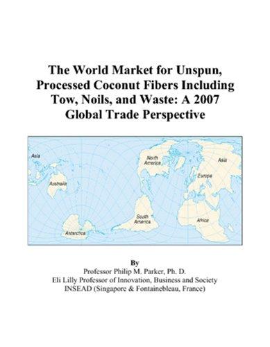 The World Market for Unspun, Processed Coconut Fibers Including Tow, Noils, and Waste