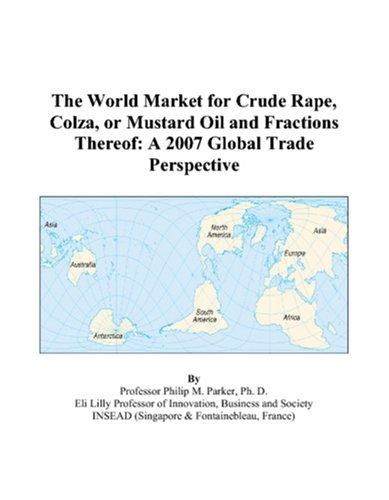 The World Market for Crude Rape, Colza, or Mustard Oil and Fractions Thereof