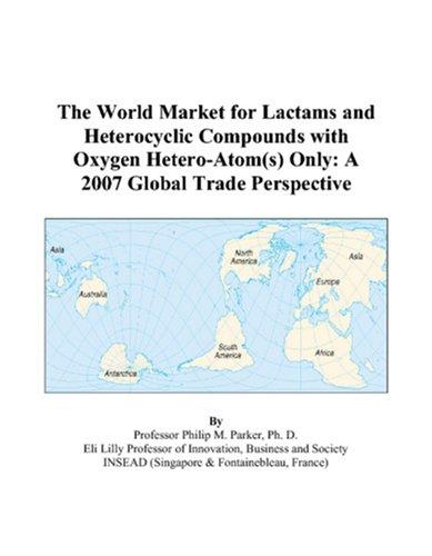 The World Market for Lactams and Heterocyclic Compounds with Oxygen Hetero-Atom(s) Only